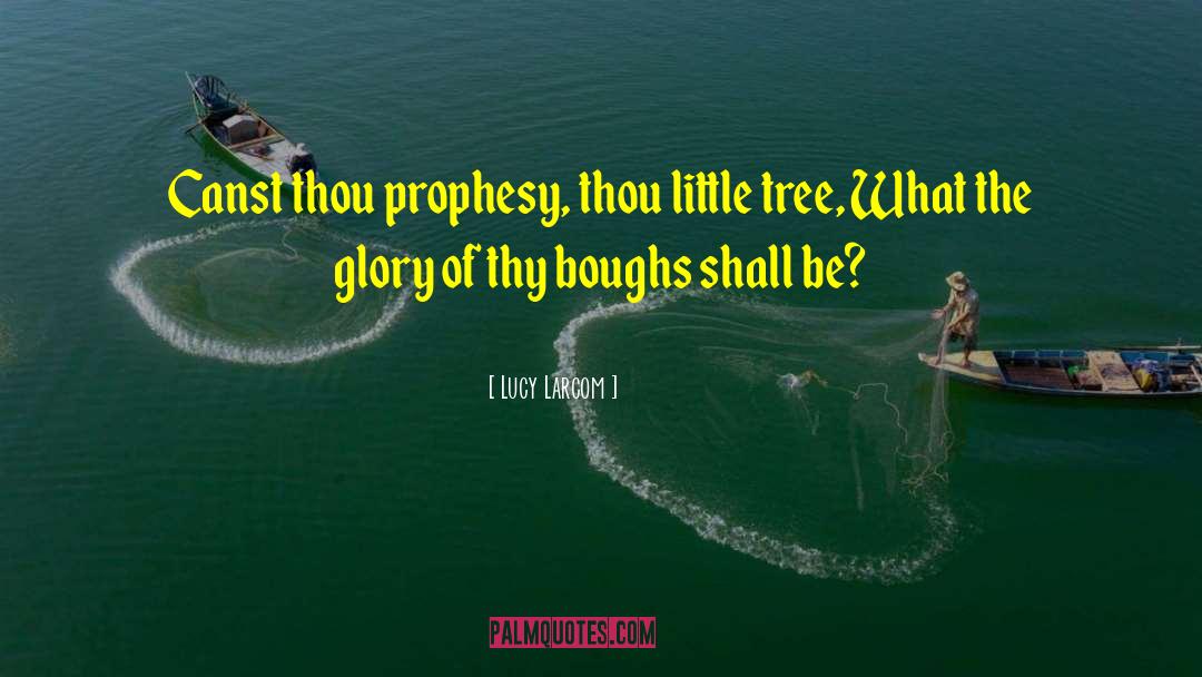 Prophesy quotes by Lucy Larcom