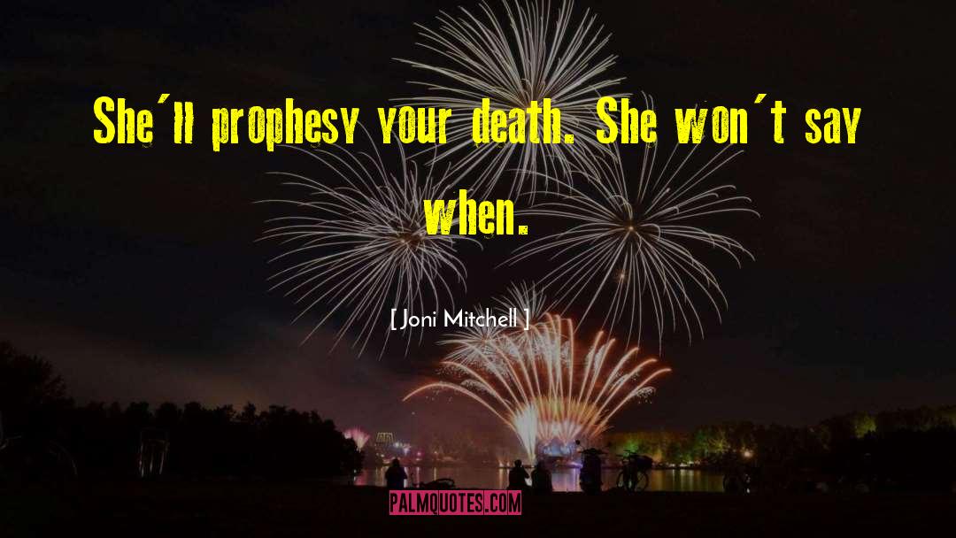 Prophesy quotes by Joni Mitchell
