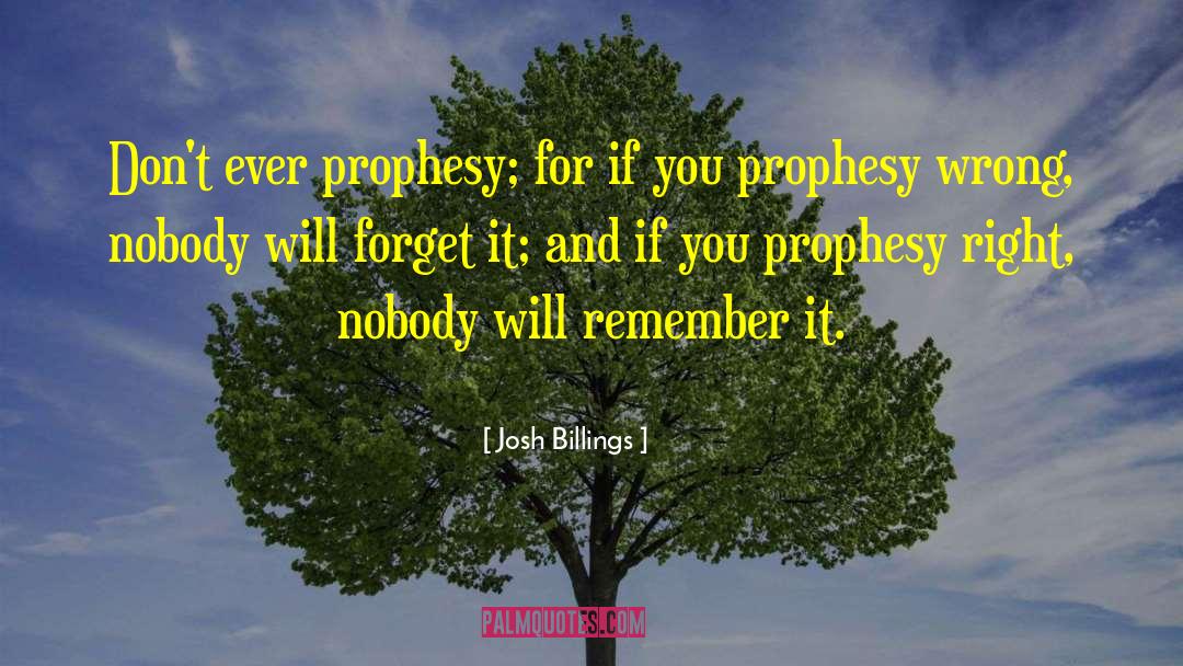 Prophesy quotes by Josh Billings
