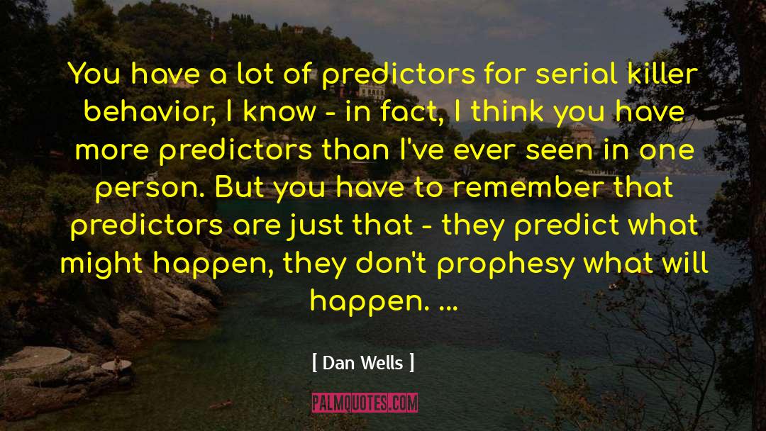 Prophesy quotes by Dan Wells