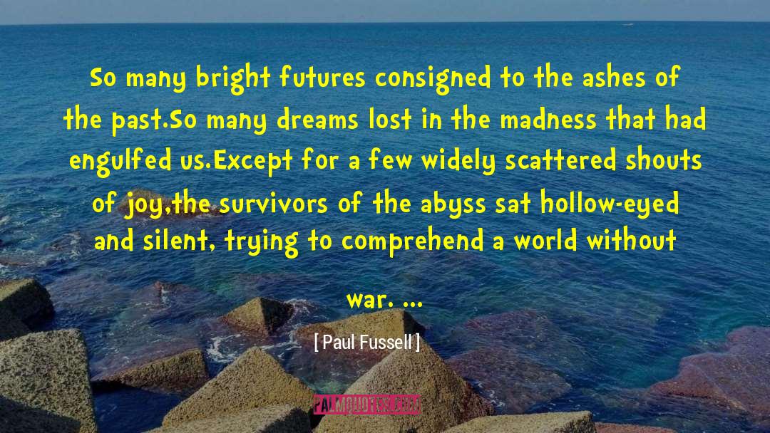 Prophetic Dreams quotes by Paul Fussell
