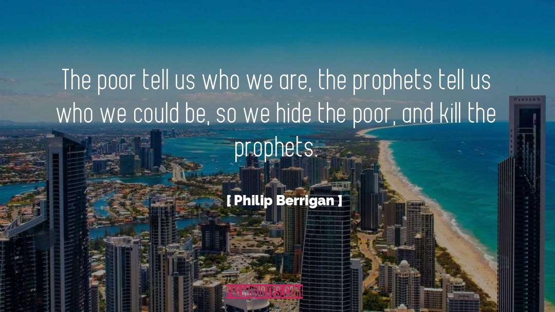 Prophets quotes by Philip Berrigan