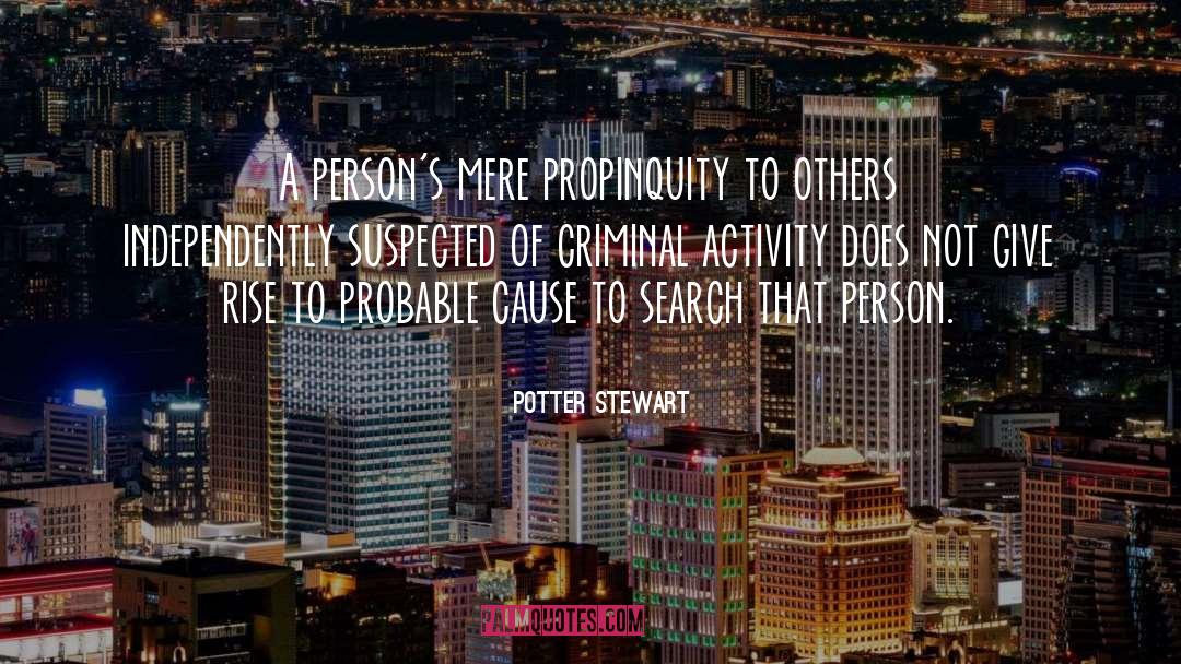 Propinquity quotes by Potter Stewart