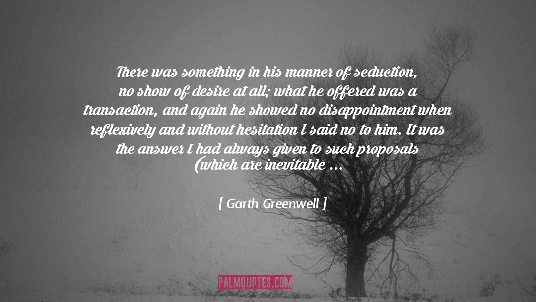 Proposals quotes by Garth Greenwell