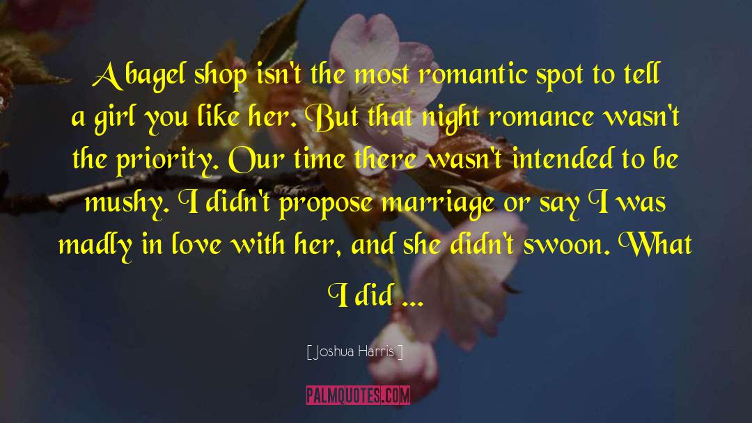 Propose Marriage quotes by Joshua Harris