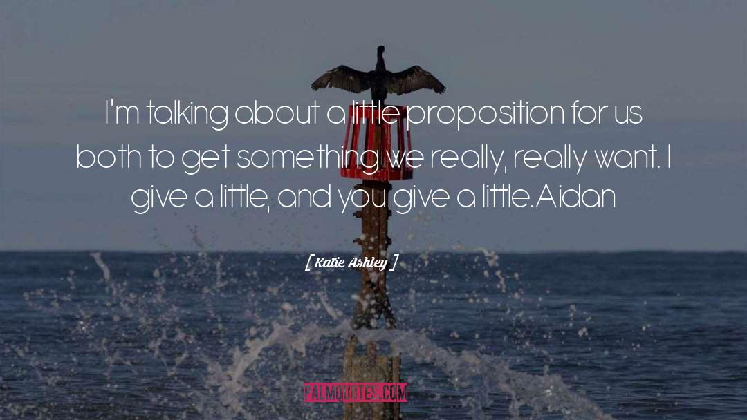 Proposition quotes by Katie Ashley