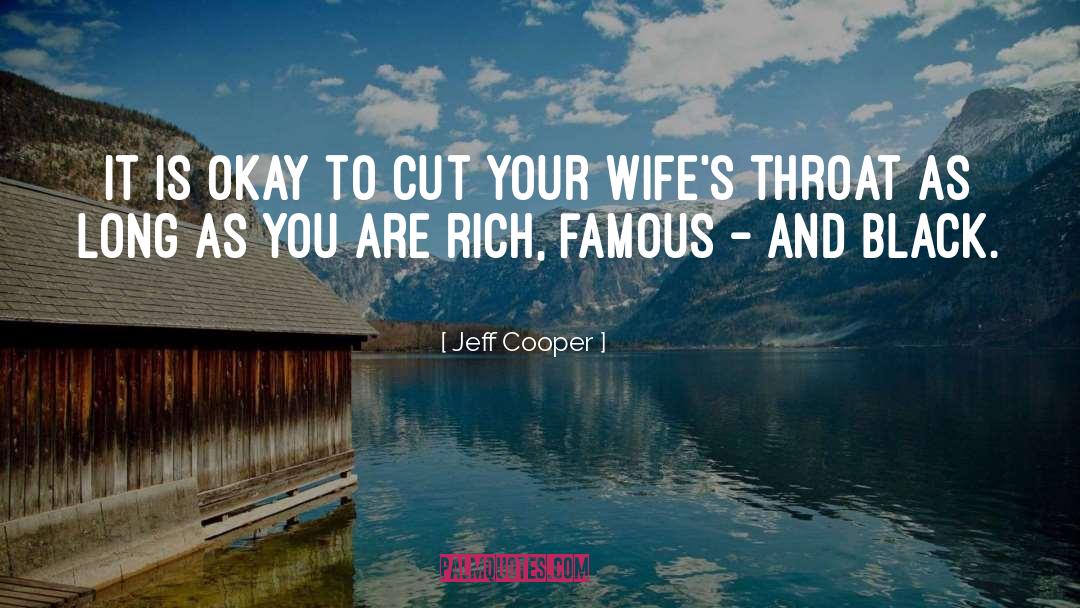 Propositioned Wife quotes by Jeff Cooper