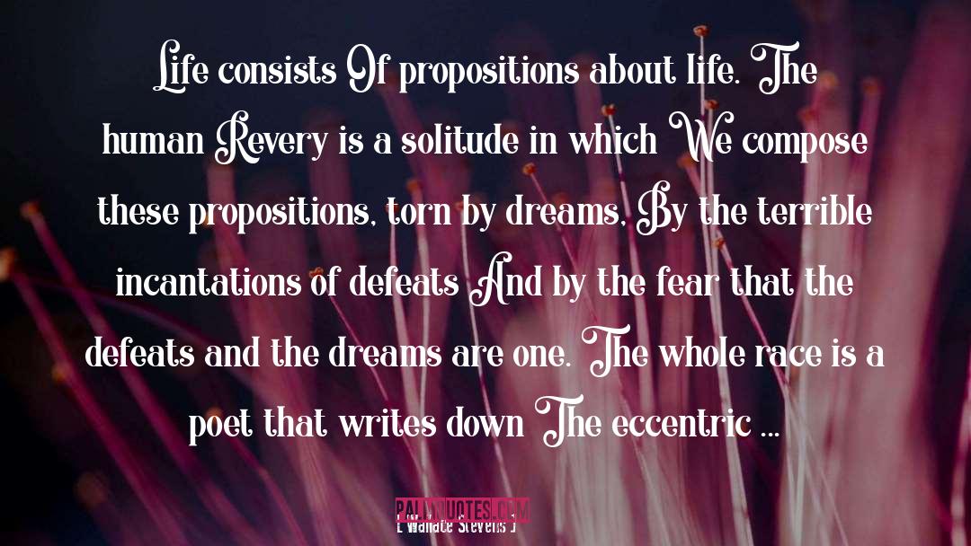 Propositions quotes by Wallace Stevens