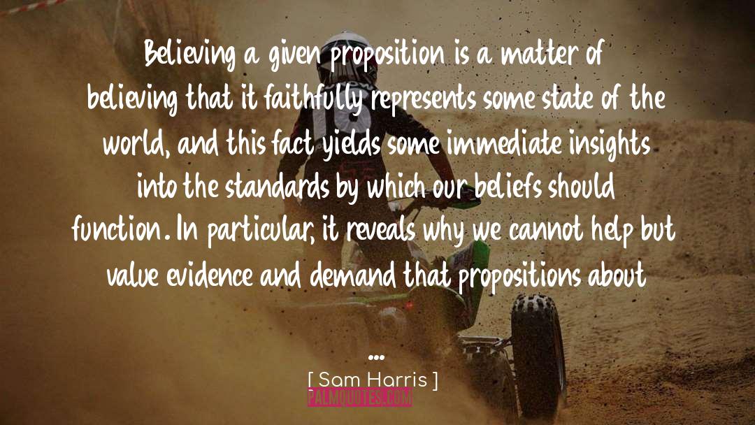 Propositions quotes by Sam Harris