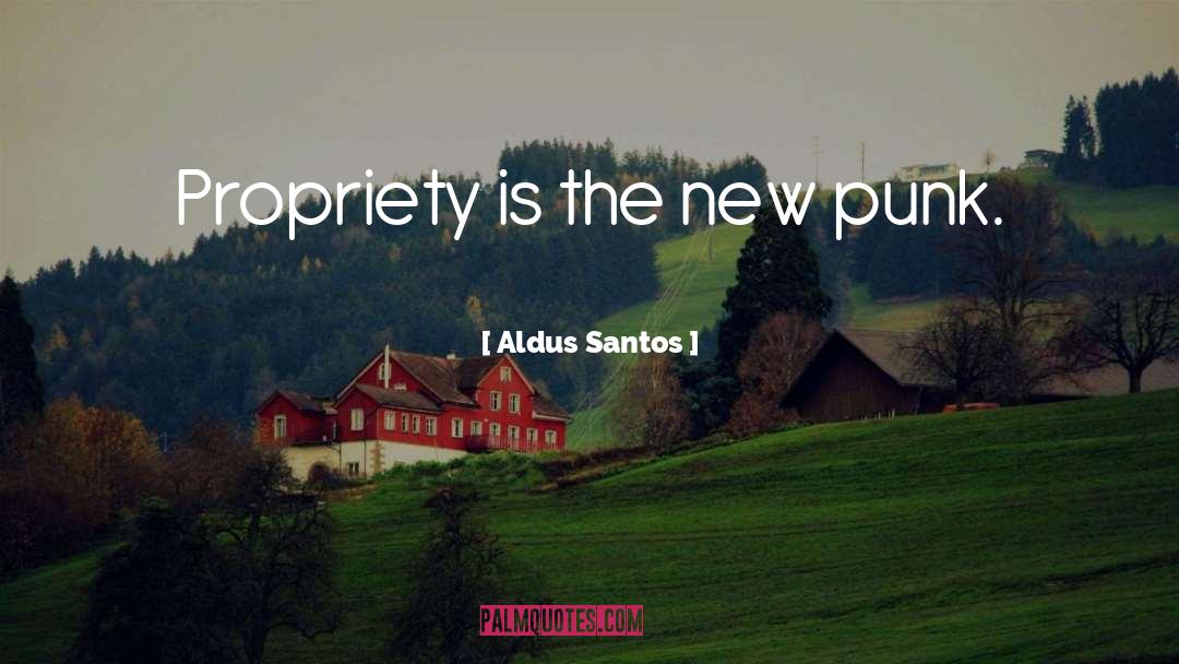 Propriety quotes by Aldus Santos