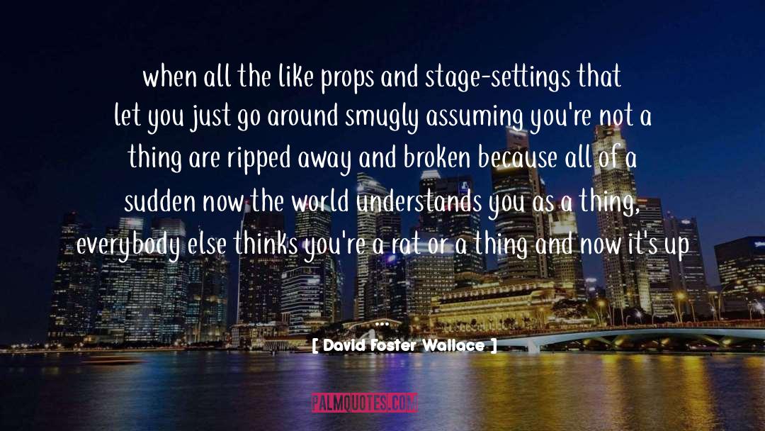 Props quotes by David Foster Wallace