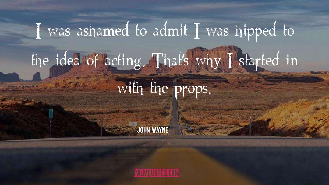 Props quotes by John Wayne