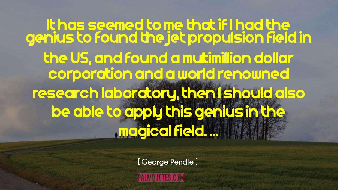 Propulsion quotes by George Pendle
