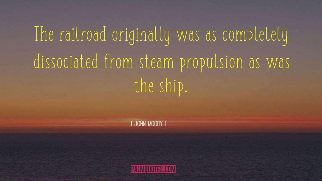 Propulsion quotes by John Moody