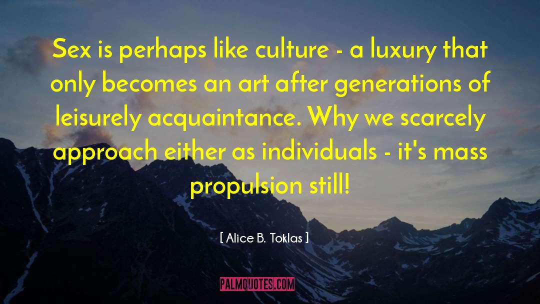 Propulsion quotes by Alice B. Toklas