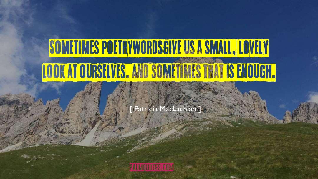 Pros Poetry quotes by Patricia MacLachlan