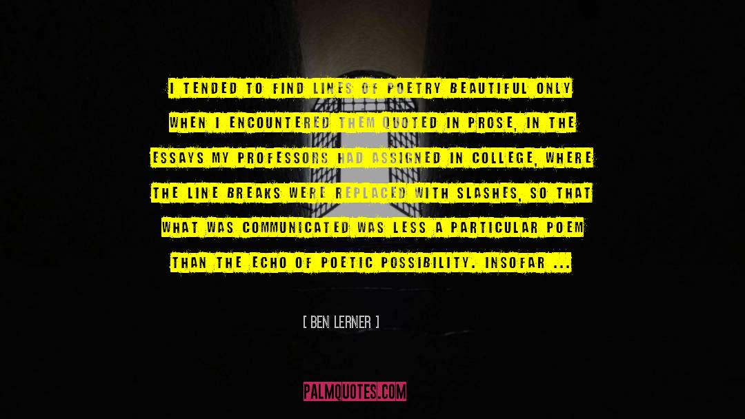 Prose Versus Verse quotes by Ben Lerner