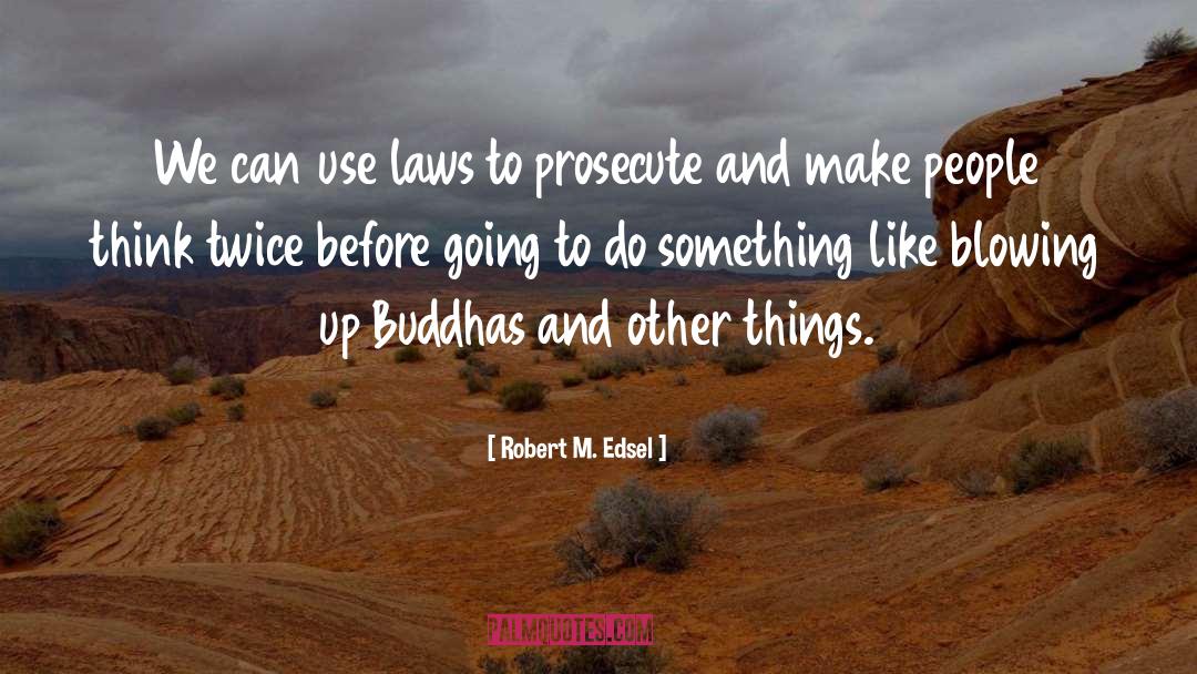 Prosecute quotes by Robert M. Edsel
