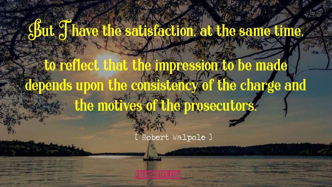 Prosecutors quotes by Robert Walpole