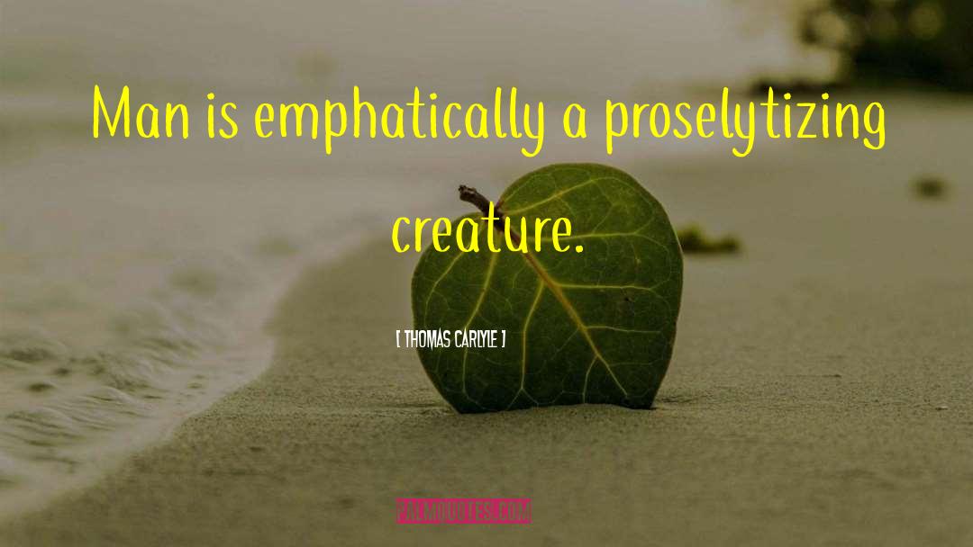 Proselytizing quotes by Thomas Carlyle