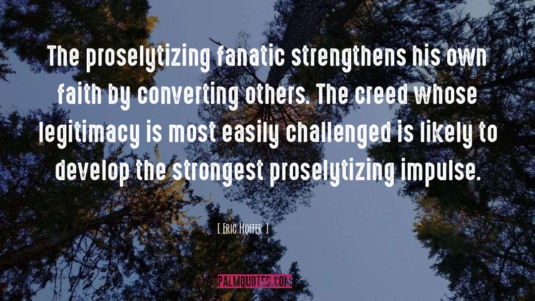 Proselytizing quotes by Eric Hoffer