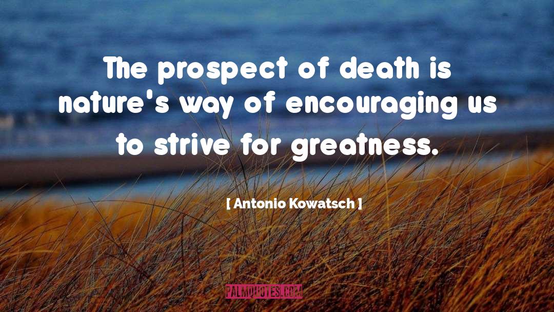 Prospect Of Death quotes by Antonio Kowatsch