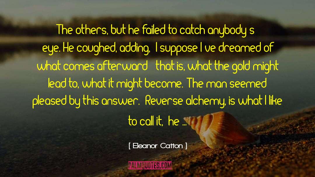 Prospecting quotes by Eleanor Catton