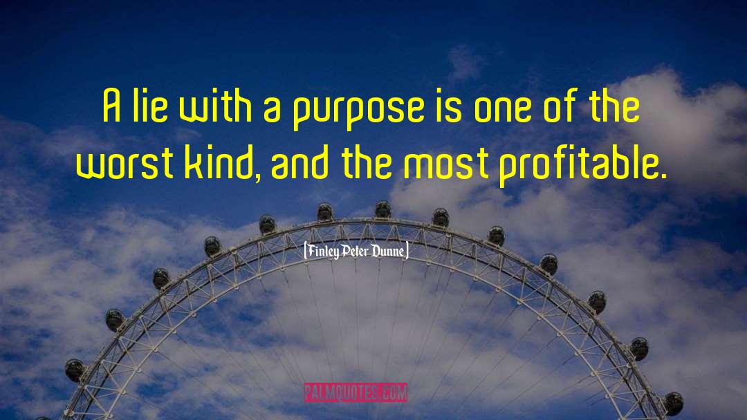 Prospective And Purpose quotes by Finley Peter Dunne