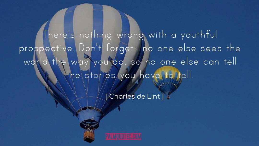 Prospective quotes by Charles De Lint