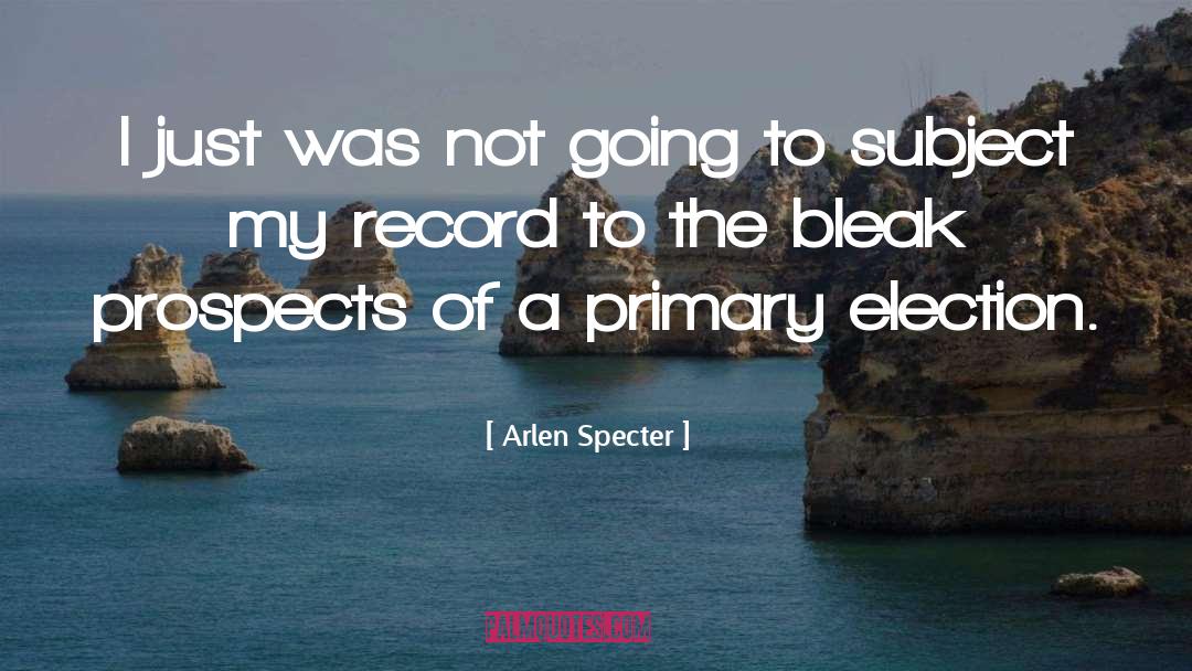 Prospects quotes by Arlen Specter