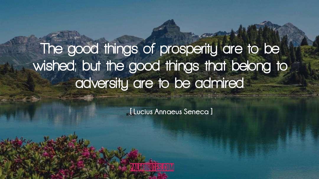 Prosperity Gospel quotes by Lucius Annaeus Seneca