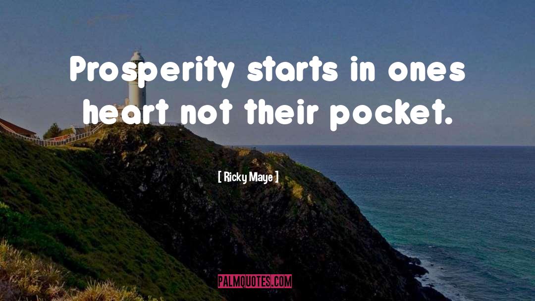 Prosperity quotes by Ricky Maye