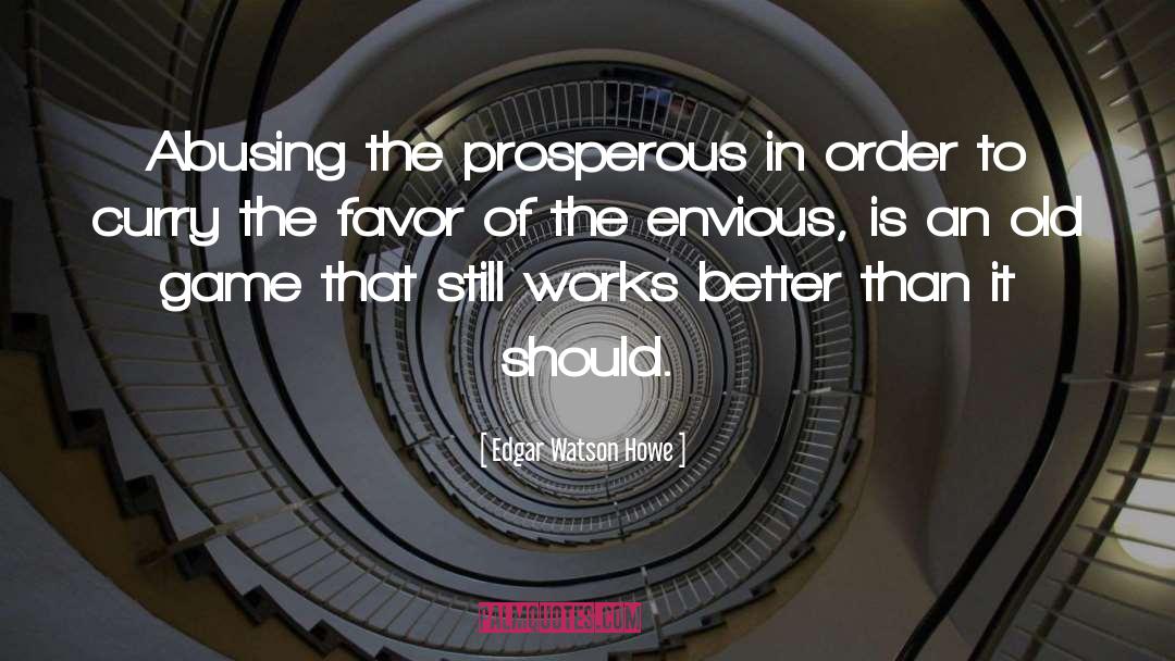Prosperous quotes by Edgar Watson Howe