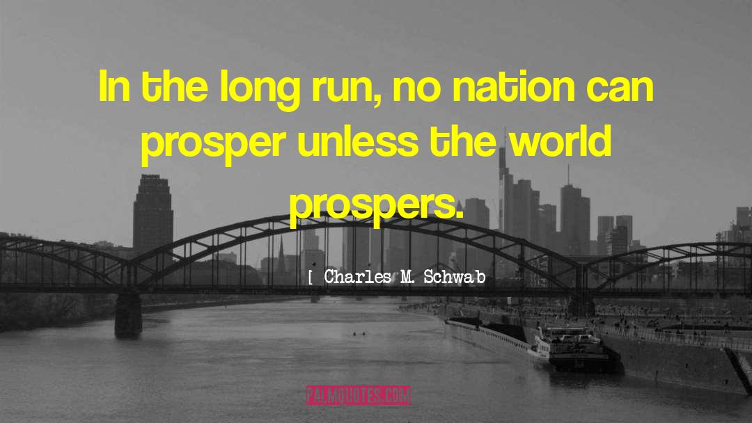 Prospers quotes by Charles M. Schwab