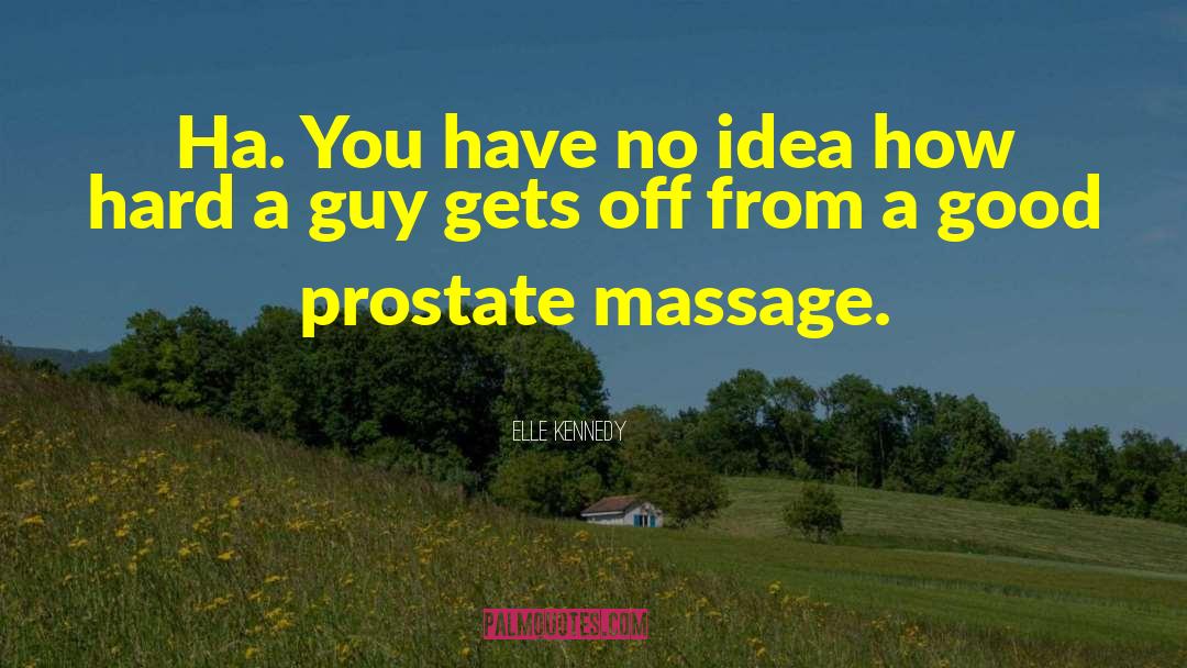 Prostate Gland quotes by Elle Kennedy