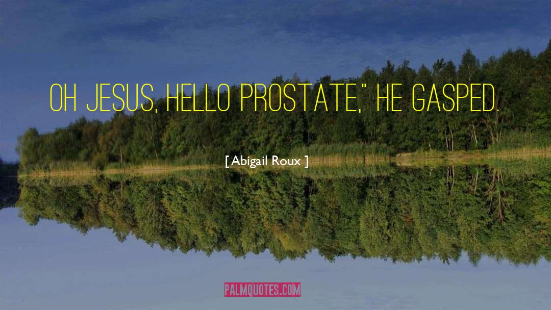 Prostate Gland quotes by Abigail Roux