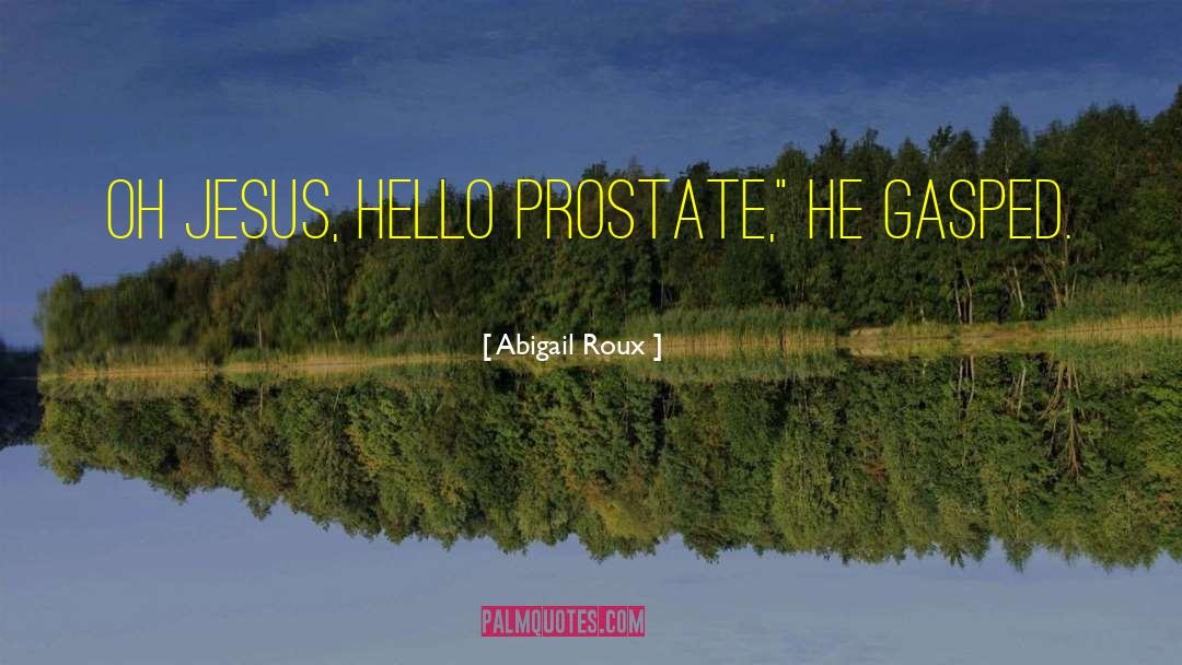 Prostate quotes by Abigail Roux