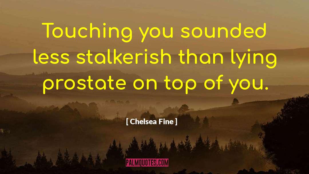 Prostate quotes by Chelsea Fine