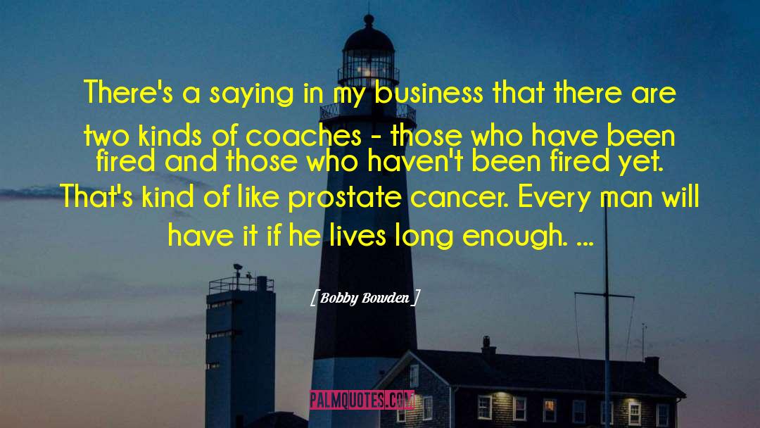 Prostate quotes by Bobby Bowden