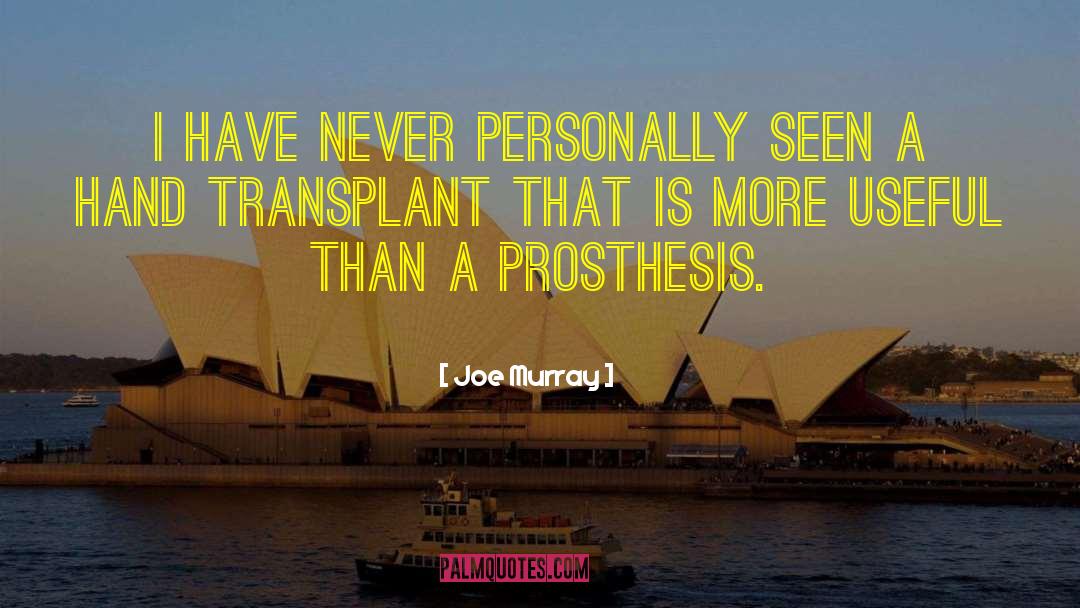 Prosthesis quotes by Joe Murray