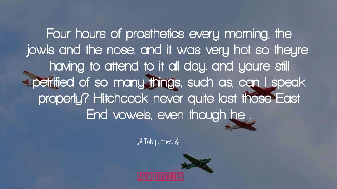 Prosthetics quotes by Toby Jones