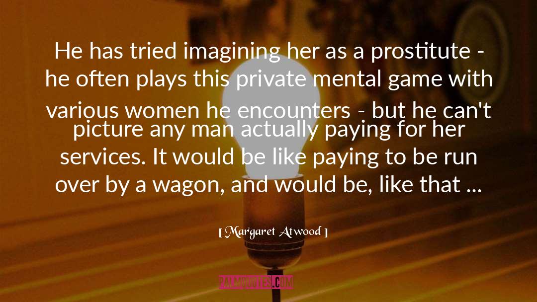 Prostitute quotes by Margaret Atwood