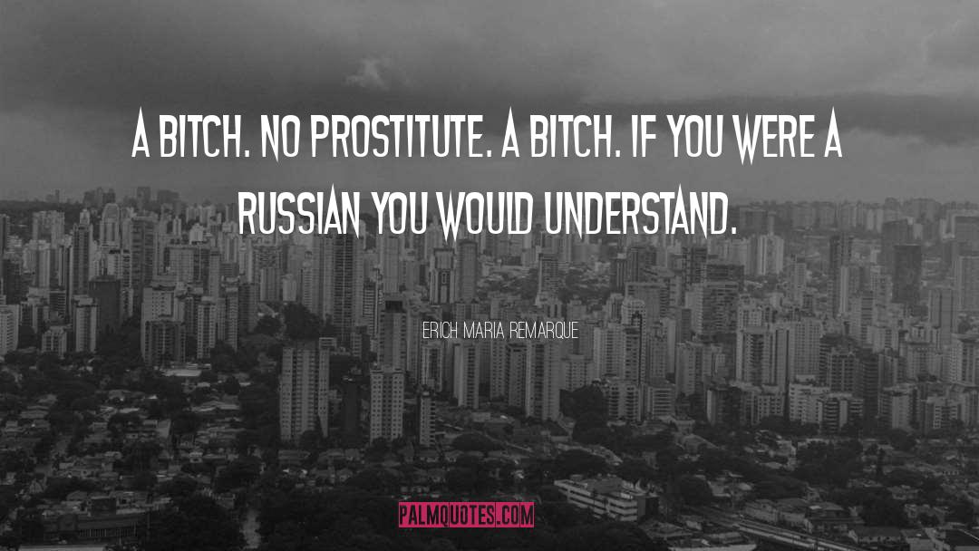 Prostitute quotes by Erich Maria Remarque