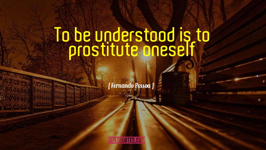 Prostitution quotes by Fernando Pessoa