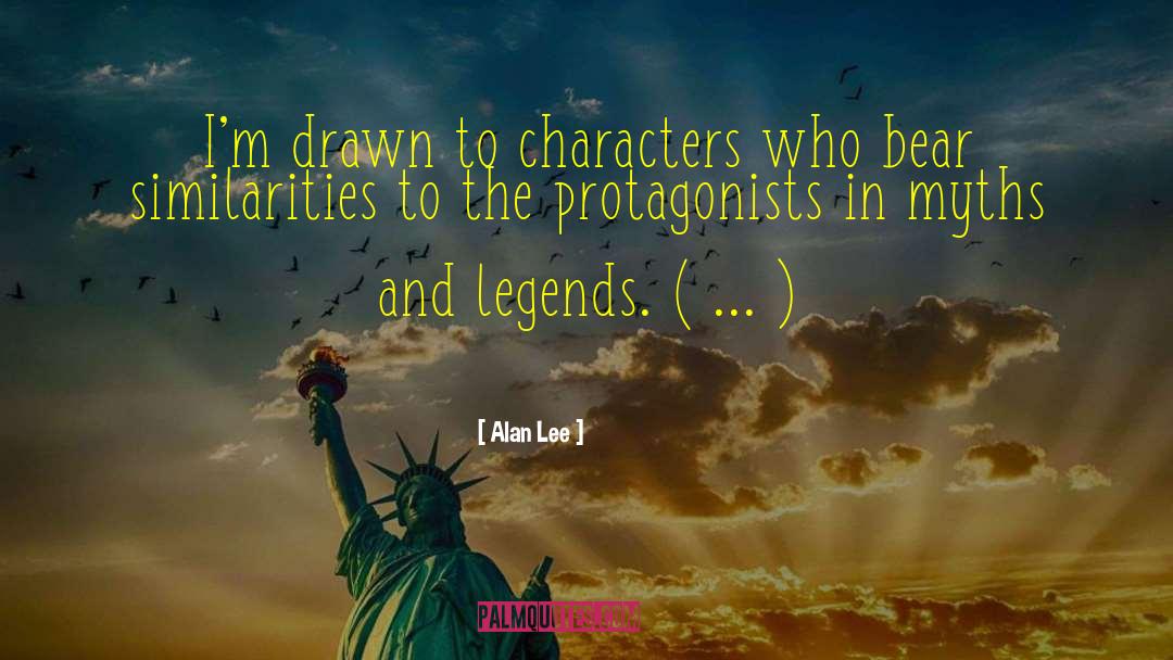 Protagonists quotes by Alan Lee