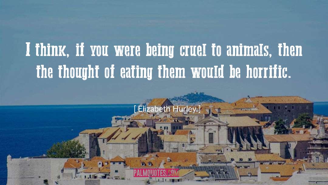 Protect Animals quotes by Elizabeth Hurley