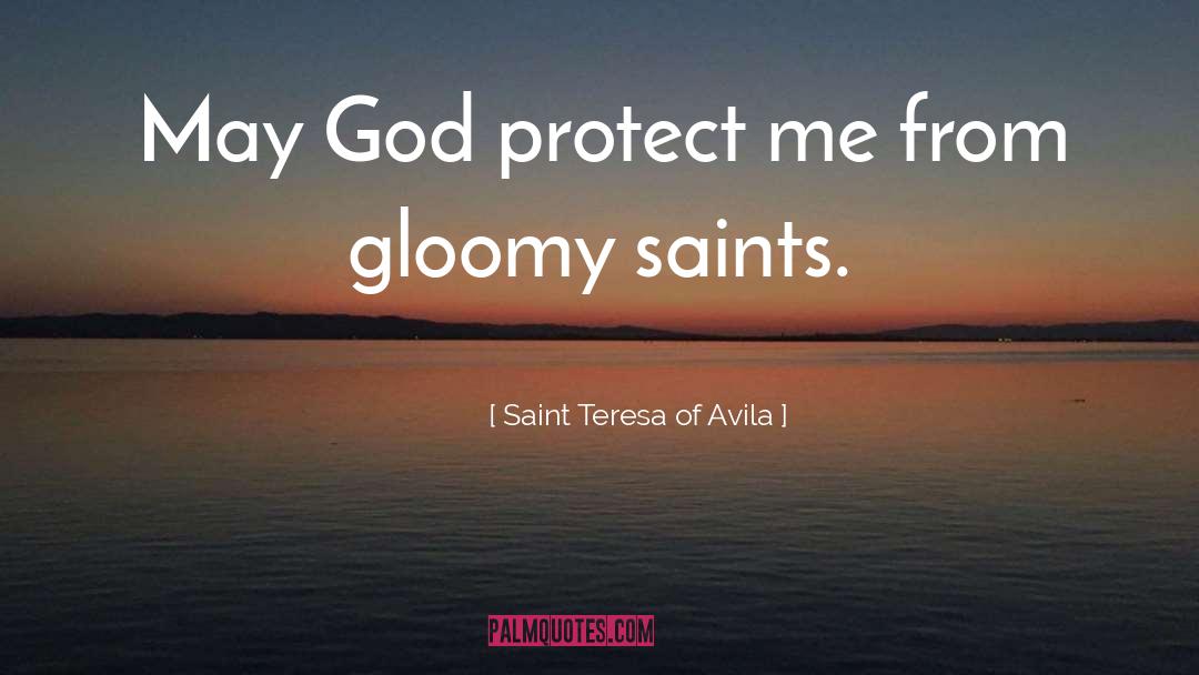 Protect Me quotes by Saint Teresa Of Avila