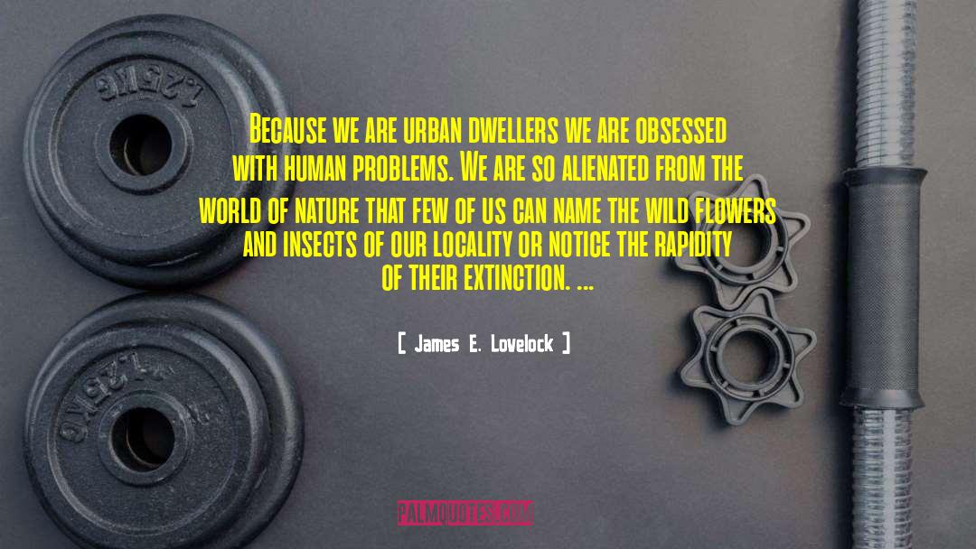Protect Nature quotes by James E. Lovelock