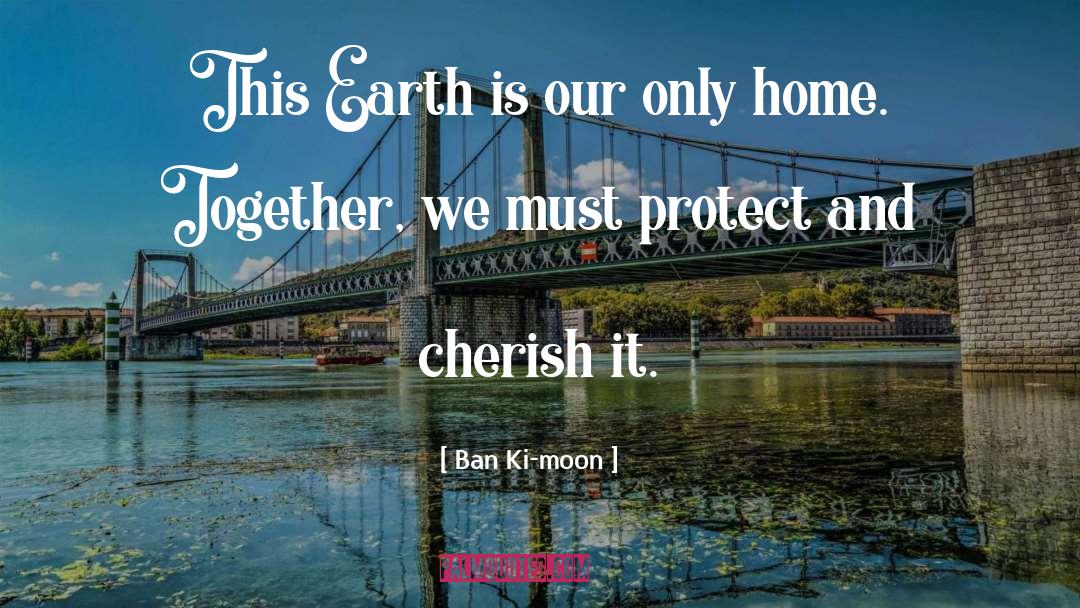 Protect quotes by Ban Ki-moon
