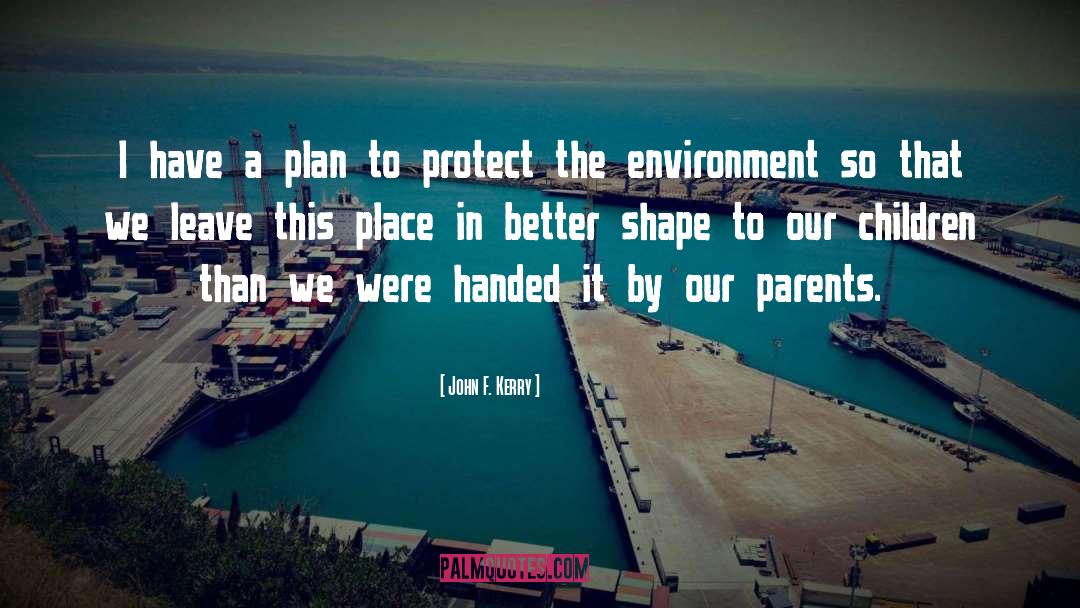 Protect The Environment quotes by John F. Kerry